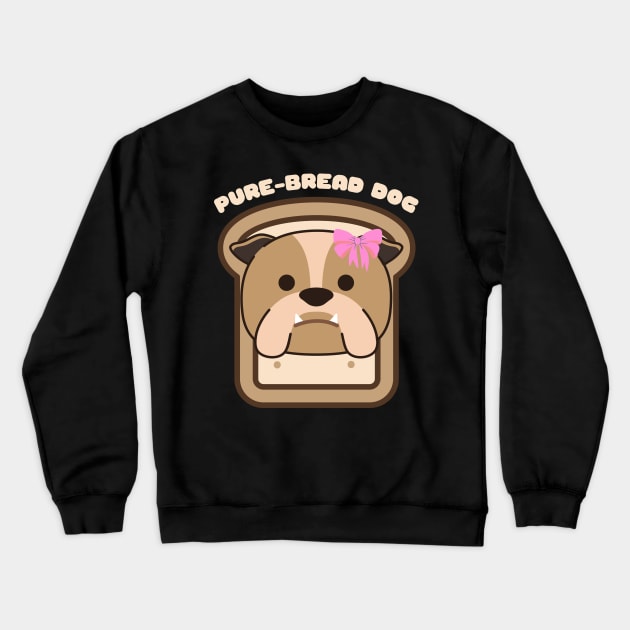 Pure-Bread Purebred Dog Pun Funny Dog Owner and Dog Lover Gift Bulldog Crewneck Sweatshirt by nathalieaynie